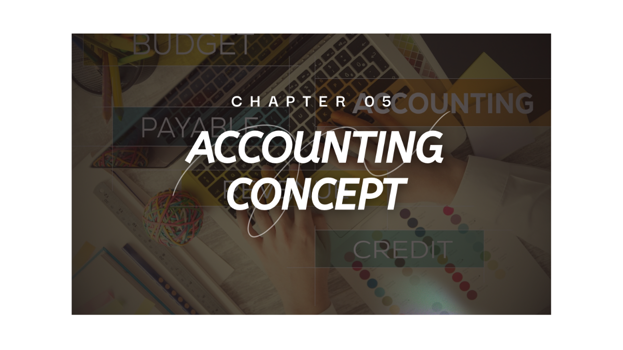 CH 05 - ACCOUNTING CONCEPTS